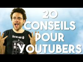 20 CONSEILS POUR YOUTUBERS