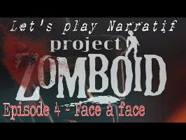 (LP Narratif) Project: Zomboïd - Episode 4 - Face à face