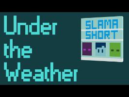 SlamaShort - Under the Weather