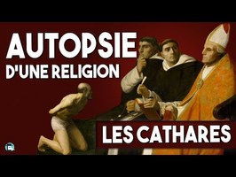Autopsie d’une religion : Les Cathares