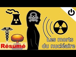 [Résumé] Hiroshima, Tchernobyl, Fukushima... Les morts du nucléaire - Énergie#9