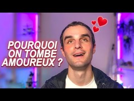 POURQUOI ON TOMBE AMOUREUX ?