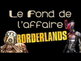 Le Fond De L'Affaire - Borderlands - La série Borderlands