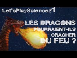 LetsPlayScience #1 - Les dragons pourraient-ils cracher du feu ?