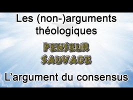 Les (non-)arguments théologiques - EP 5 - L'argument du consensus