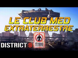 DISTRICT 9 : Le Club Med EXTRATERRESTRE !!