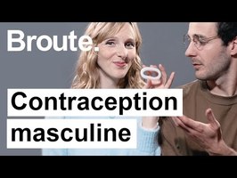 La contraception masculine, vous connaissez ? - Broute - CANAL+