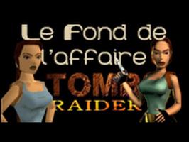 Le Fond De L'Affaire - Tomb Raider - Tomb Raider